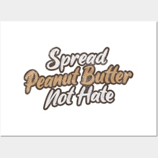 Spread Peanut Butter Not Hate Posters and Art